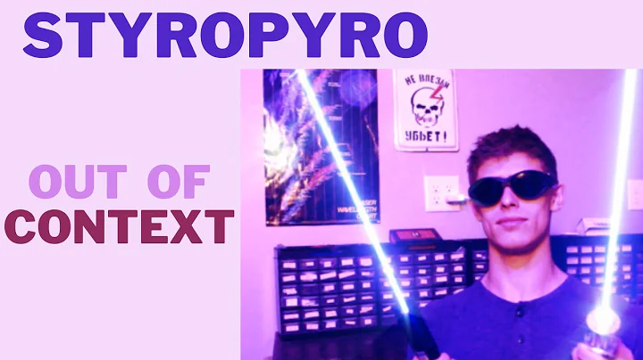 Styropyro- Out of Context