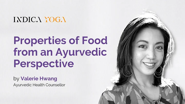 Properties of Food from an Ayurvedic Perspective b...