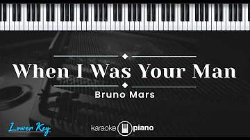 When I Was Your Man - Bruno Mars (KARAOKE PIANO - LOWER KEY)