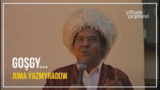 Juma Ýazmyradow - Goşgy