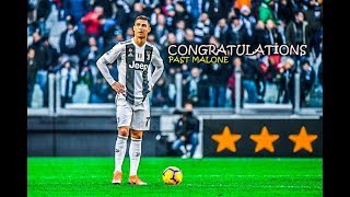 Cristiano Ronaldo ● Congratulations - Post Malone ᴴᴰ