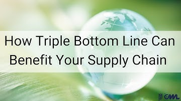 Sustainable Supply Chains | How Triple Bottom Line Can Benefit Your Supply Chain