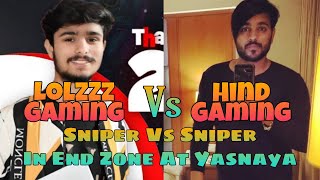 LoLzZz Gaming Vs Hind Gaming Sniper Vs Sniper In End Zone At Yasnaya | Shaktimaan Gaming