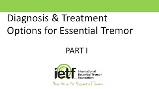 Part I Diagnosis & Treatment Options for Essential Tremor