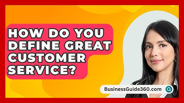How Do You Define Great Customer Service? - BusinessGuide360.com