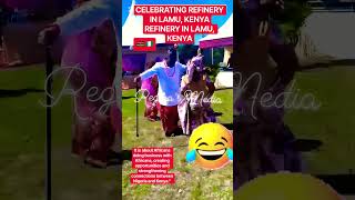 CELEBRATING DANGOTE REFINERY IN LAMU, KENYA