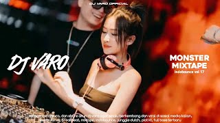 MONSTER MIXTAPE VOL 17 - BY DJ VARO EDIT MENGKANE FULL BASS