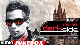 DARK SIDE | BANNY A | AUDIO JUKEBOX | PUNJABI SONGS