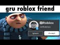 gru adds roblox friend