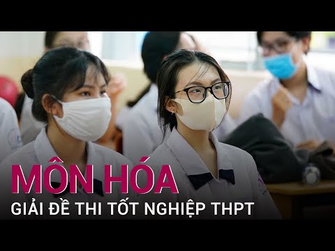 Hướng dẫn giải đề thi tốt nghiệp THPT Quốc gia 2021 - Môn Hóa | VTC Now