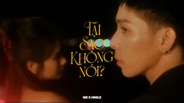 Tại Sao Không Nói - Nie x Hngle (prod.NhatChan) | Official Music Video