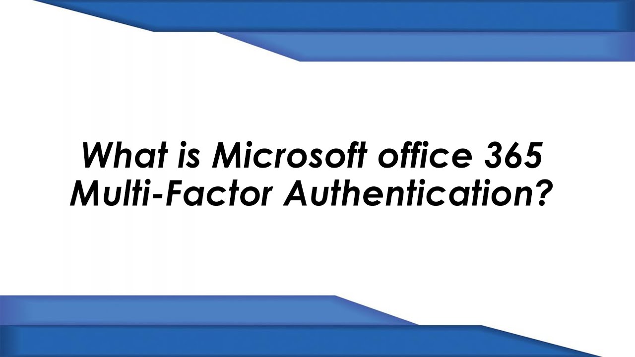 What is Microsoft office 365 Multi Factor Authentication? - YouTube