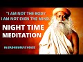 I Am Not The Body, I Am Not Even The Mind | Sadhguru Sleep Meditation