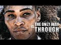THE ONLY WAY IS THROUGH - Best Motivational Video