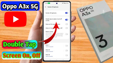 oppo a3x 5g double tap screen on off, oppo a3x 5g double tap setting