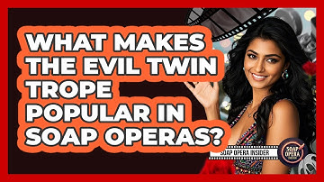 What Makes The Evil Twin Trope Popular In Soap Operas? - Soap Opera Insider