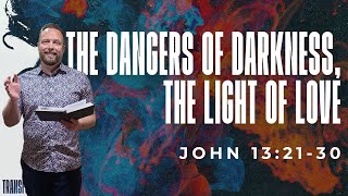 The Dangers of Darkness, The Light of Love