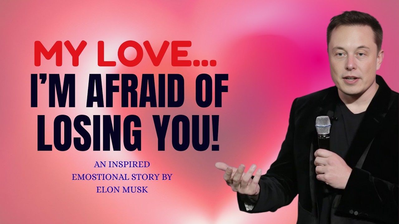 Elon musk : My Love… I’m Afraid of Losing You. 💔🥺| Emotional Message