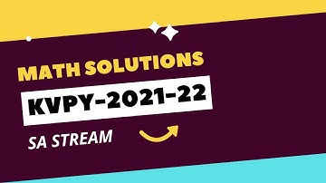 KVPY 2021 -22 | Mathematics Solutions | SA Stream | Competishun