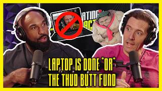 Laptop is Done *OR* The Thud Butt Fund