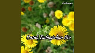 Untuk Bahagiakan Mu