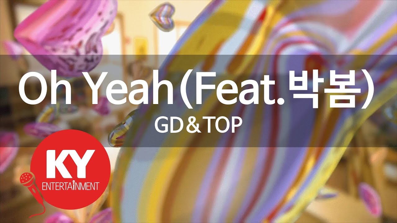 Oh Yeah(Feat.박봄) - GD&TOP(지디앤탑)(Park Bom) (KY.86756) / KY Karaoke