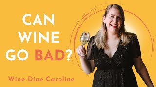 CAN WINE GO BAD? l Wine Dine Caroline Can Wine Go Bad Saratogawine Com