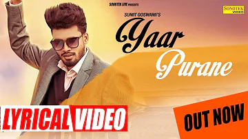 SUMIT GOSWAMI - Yaar Purane (Lyrical Video) Latest Haryanvi New Song 2020 | Sonotek Live