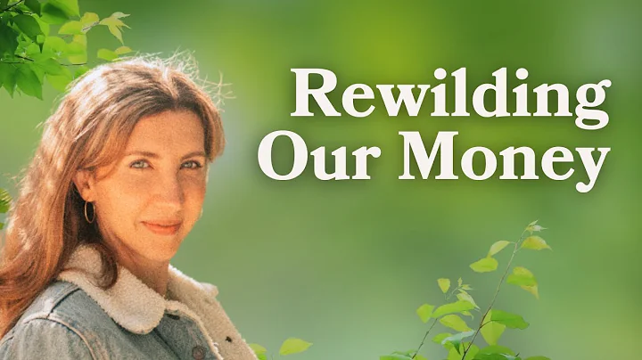 Rewilding Our Money: How Bioregions Are Growing Regenerative Economies from the Ground Up