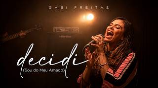 Gabi Freitas - Decidi (Sou do Meu Amado)