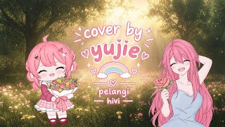 PELANGI — Cover by Yujie wOin happy birthday rubyccino