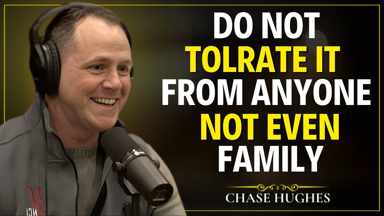 6 Toxic Behaviors You Must Never TOLERATE— Not Even From Family | Chase Hughes