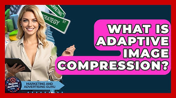 What Is Adaptive Image Compression? - Marketing and Advertising Guru