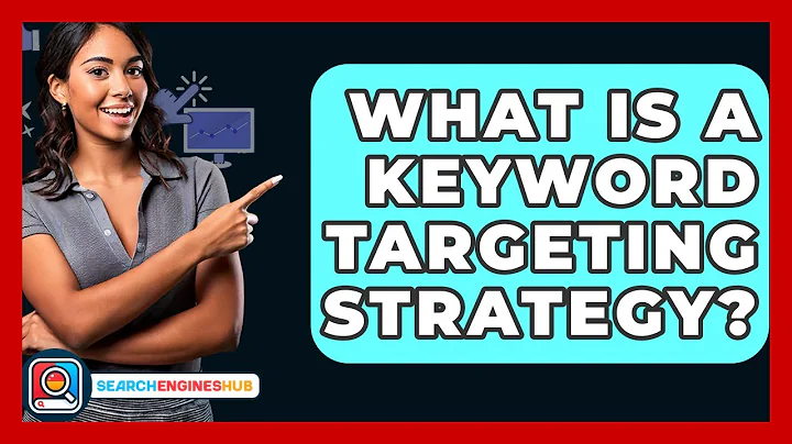 What Is A Keyword Targeting Strategy? - SearchEnginesHub.com