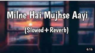 Milne Hai Mujhse Aayi Arijit Singh Songilne Hai Mujhese Aayi Lofi Reverbmilne Hai Mujhse Aayi Lofi