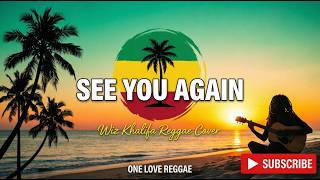 See You Again - Wiz Khalifa Reggae Cover - One Love Reggae #ReggaeMusic #Reggae #goodvibes