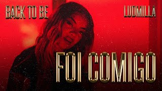 Смотреть клип Back To Be - Foi Comigo - Ludmilla, Dj Will22, Mousik