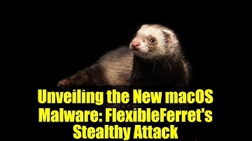 Unveiling the New macOS Malware: FlexibleFerret