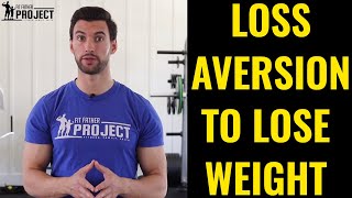Using Loss Aversion To Lose Weight - Why Loss Motivates More than Gain