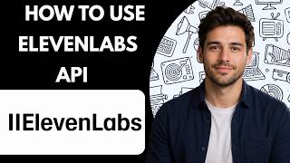 How to Use ElevenLabs API Full Guide 2026