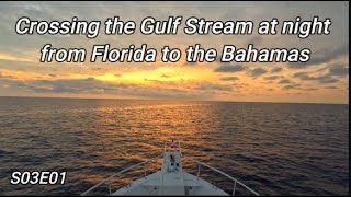 Crossing the Gulf Stream at night | Crossing from Florida to the Bahamas
