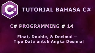 Belajar Bahasa C# Episode 14: Float, Double, & Decimal – Tipe Data untuk Angka Desimal