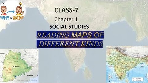 Class-7 Social chapter-1: READING MAPS OF DIFFERENT KINDS. 