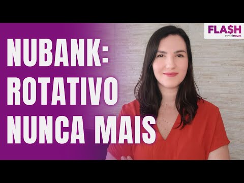 Nubank quer acabar com o rotativo do cartão de crédito: entenda o que pode mudar