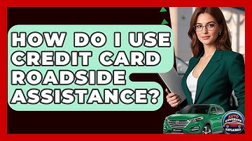 How Do I Use Credit Card Roadside Assistance? - Auto Coverage Explained