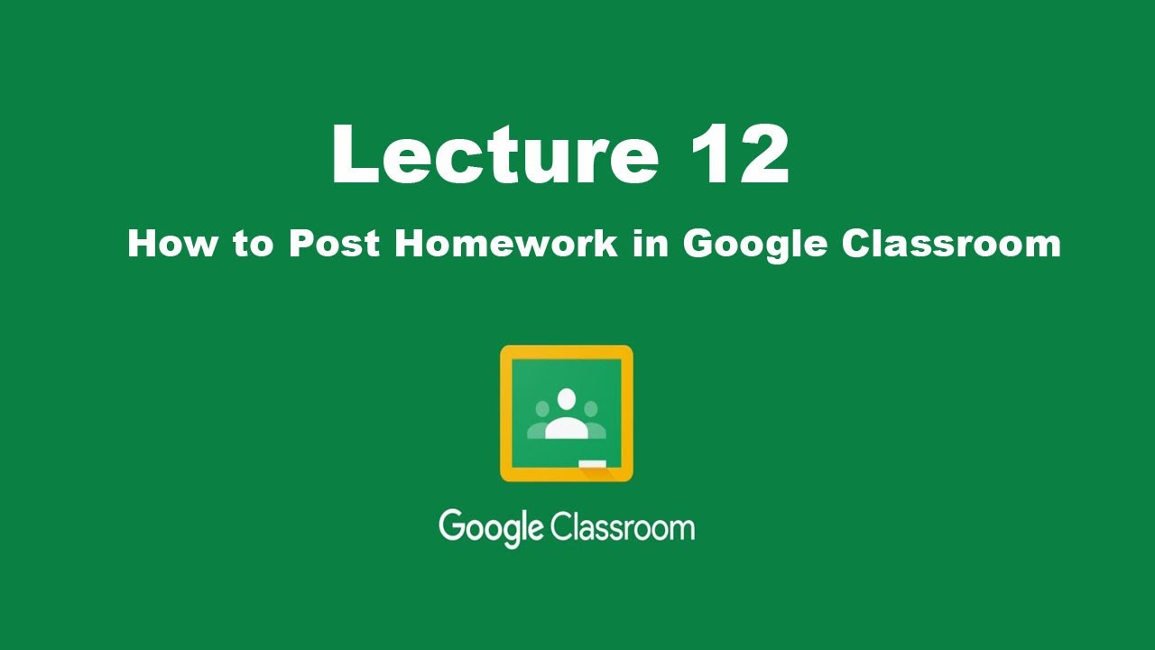 Lecture 12 How to Post Homework in Google Classroom - YouTube