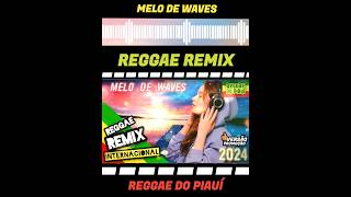 {Versão Promoção} Melo de Waves - [Reggae Remix]    @ReggaedoPiauiOficial