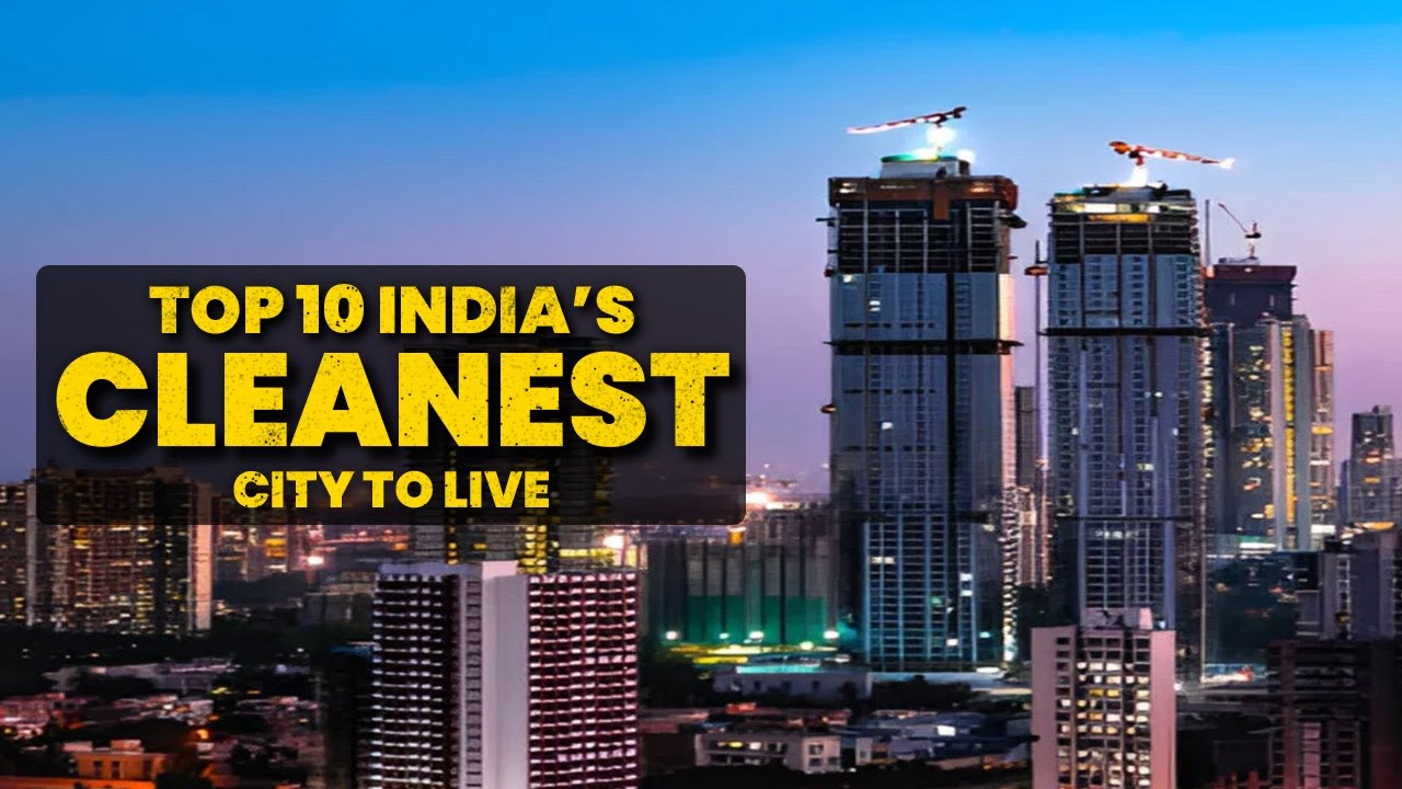 Top 10 Cleanest Cities in India to Live | Explained by 