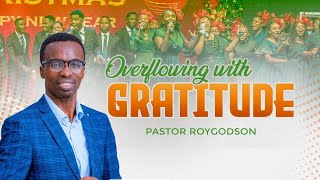 OVERFLOWING WITH GRATITUDE (THANKSGIVING SUNDAY) | Pst Roygodson Muttakangwa |CCC UPANGA