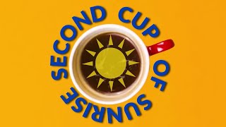 Second Cup of Sunrise May 12, 2026